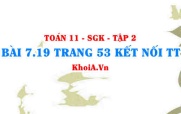 Bài 7.19 trang 53 Toán 11 Kết nối tri thức Tập 2